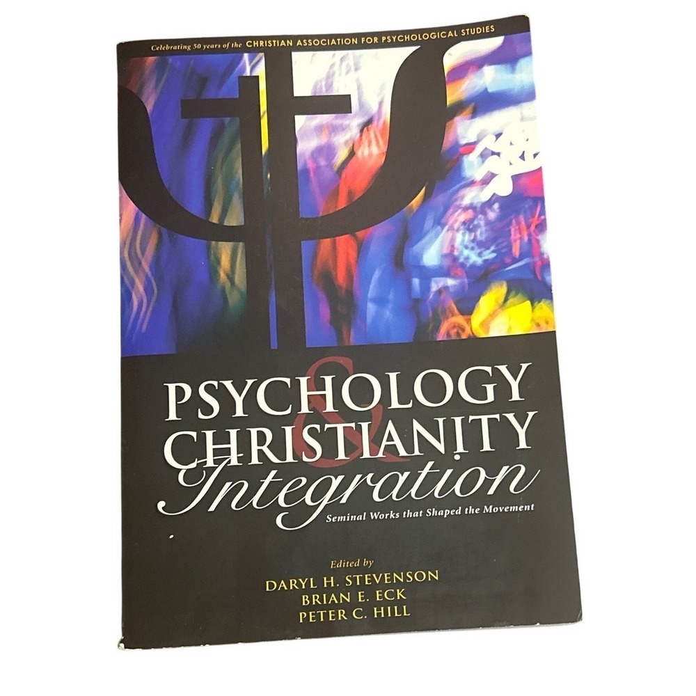 Psychology &‎ Christianity Integration Seminal Works Daryl Stevenson Brian Eck